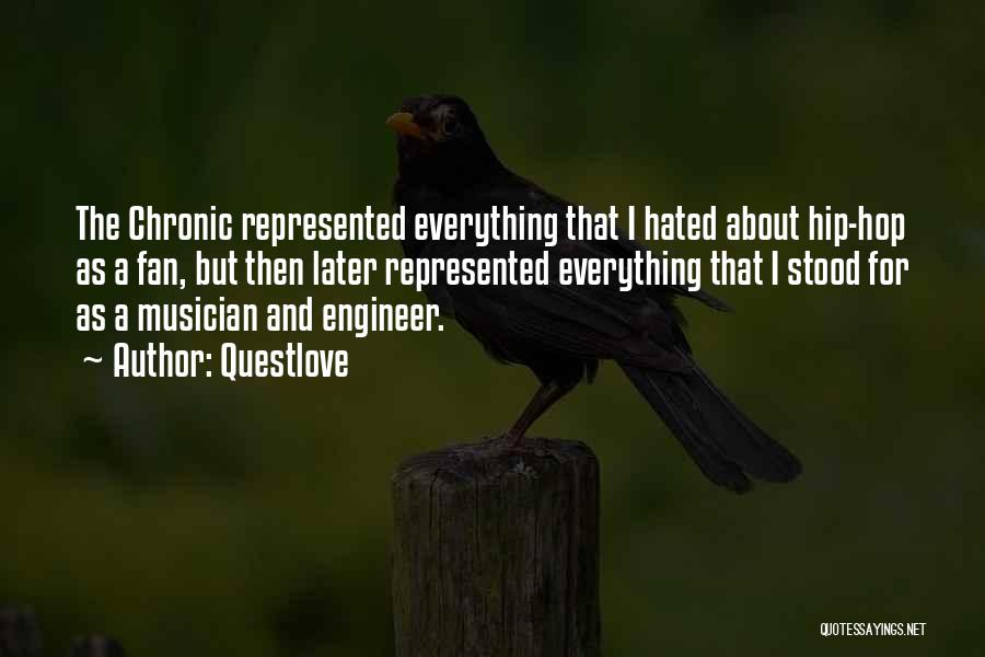 Questlove Quotes: The Chronic Represented Everything That I Hated About Hip-hop As A Fan, But Then Later Represented Everything That I Stood