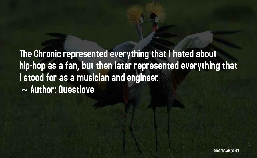 Questlove Quotes: The Chronic Represented Everything That I Hated About Hip-hop As A Fan, But Then Later Represented Everything That I Stood