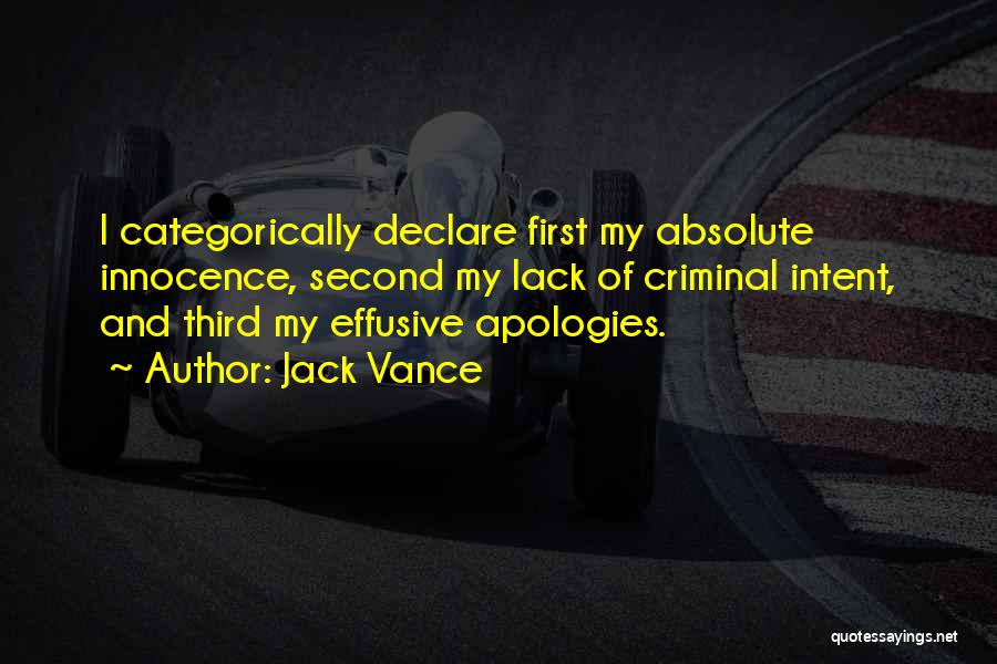 Jack Vance Quotes: I Categorically Declare First My Absolute Innocence, Second My Lack Of Criminal Intent, And Third My Effusive Apologies.