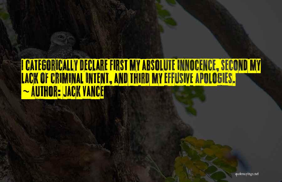 Jack Vance Quotes: I Categorically Declare First My Absolute Innocence, Second My Lack Of Criminal Intent, And Third My Effusive Apologies.