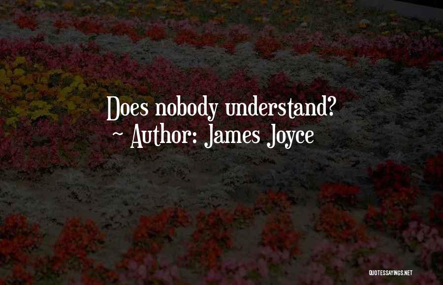 James Joyce Quotes: Does Nobody Understand?