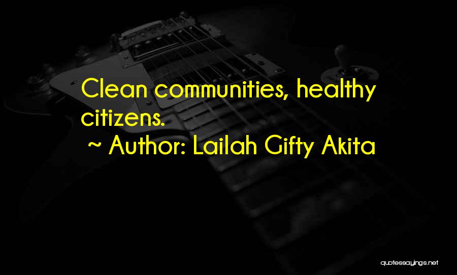 Lailah Gifty Akita Quotes: Clean Communities, Healthy Citizens.