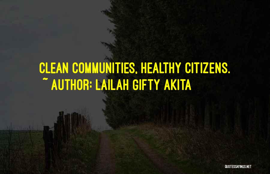 Lailah Gifty Akita Quotes: Clean Communities, Healthy Citizens.