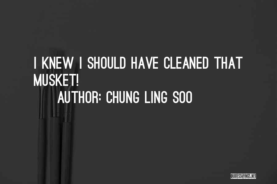 Chung Ling Soo Quotes: I Knew I Should Have Cleaned That Musket!