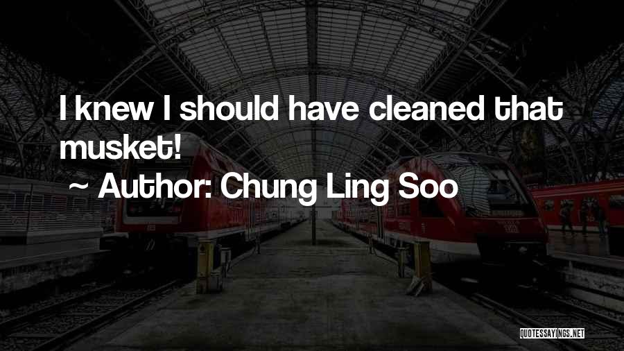 Chung Ling Soo Quotes: I Knew I Should Have Cleaned That Musket!