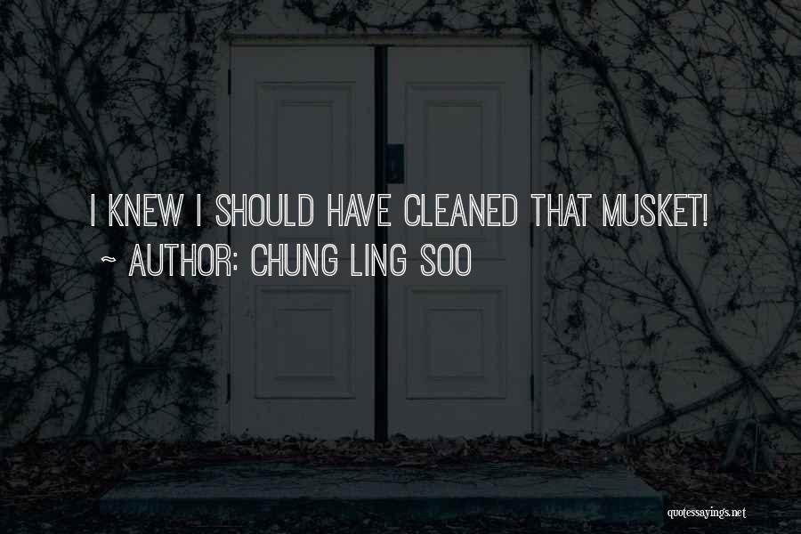 Chung Ling Soo Quotes: I Knew I Should Have Cleaned That Musket!