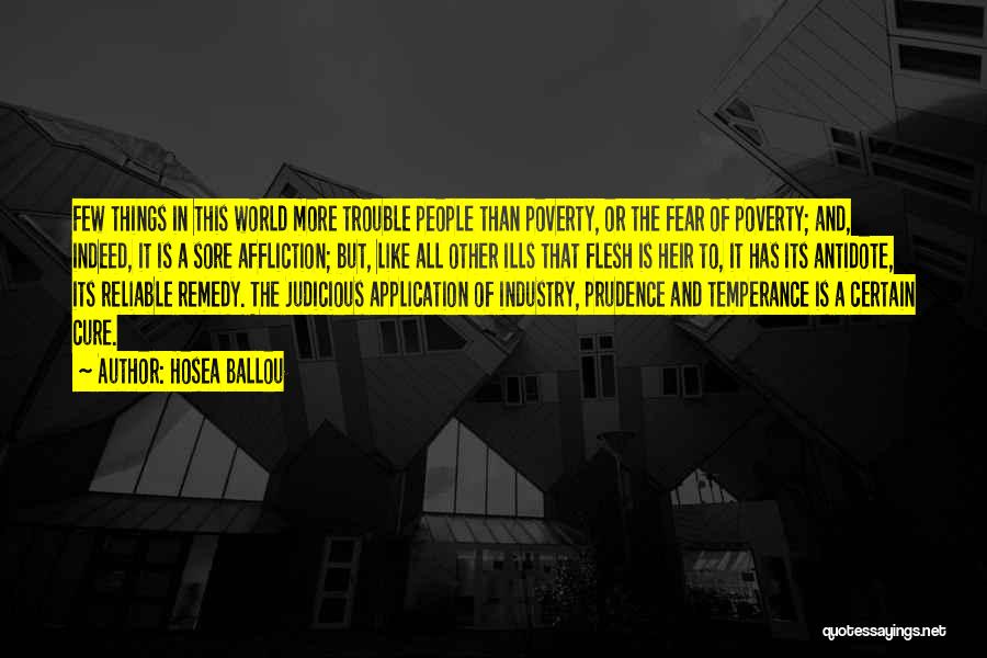 Hosea Ballou Quotes: Few Things In This World More Trouble People Than Poverty, Or The Fear Of Poverty; And, Indeed, It Is A