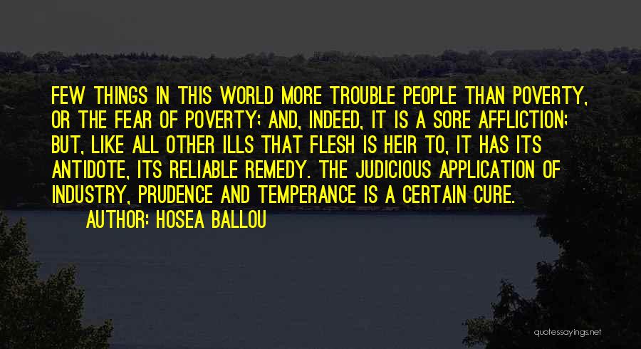 Hosea Ballou Quotes: Few Things In This World More Trouble People Than Poverty, Or The Fear Of Poverty; And, Indeed, It Is A