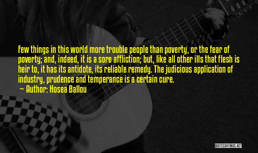 Hosea Ballou Quotes: Few Things In This World More Trouble People Than Poverty, Or The Fear Of Poverty; And, Indeed, It Is A