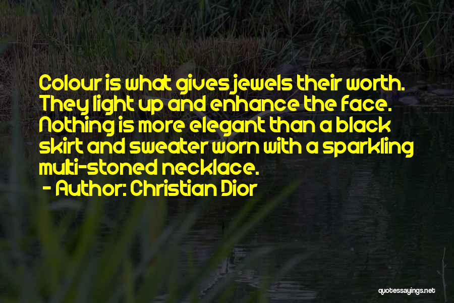 Christian Dior Quotes: Colour Is What Gives Jewels Their Worth. They Light Up And Enhance The Face. Nothing Is More Elegant Than A