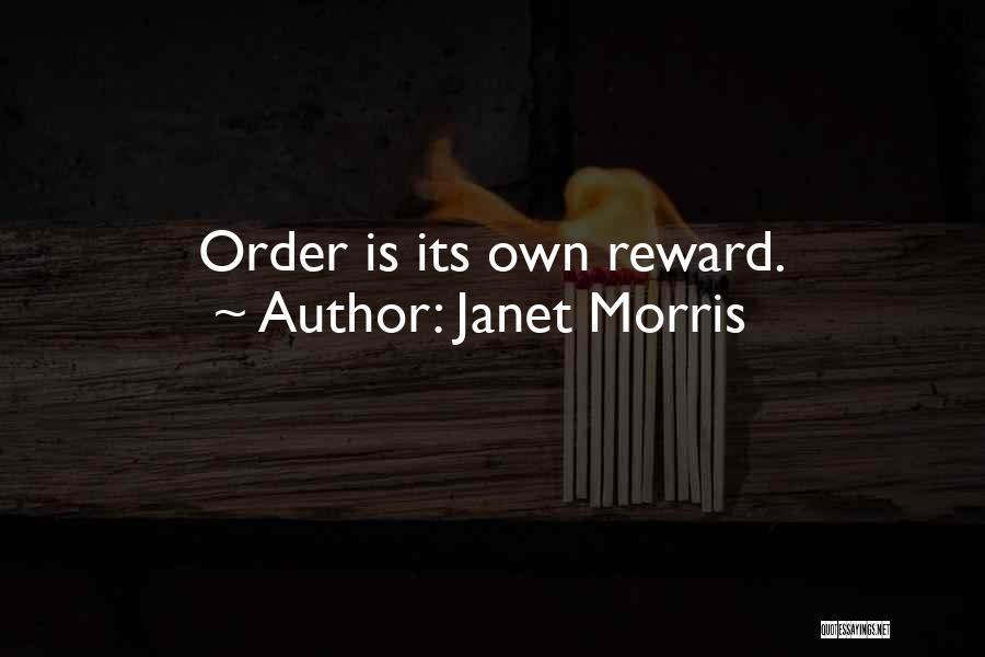 Janet Morris Quotes: Order Is Its Own Reward.