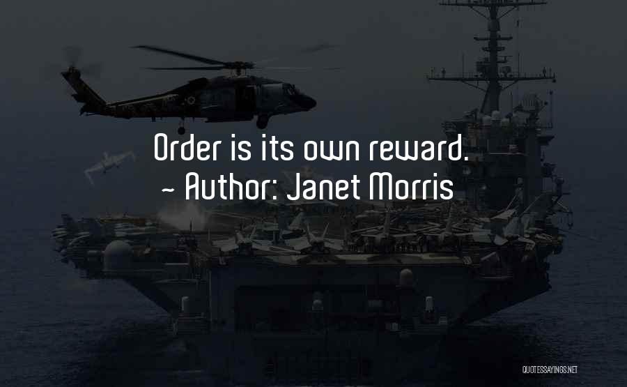 Janet Morris Quotes: Order Is Its Own Reward.