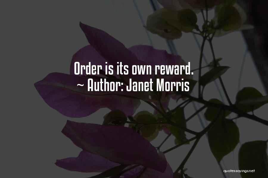 Janet Morris Quotes: Order Is Its Own Reward.