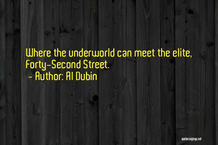 Al Dubin Quotes: Where The Underworld Can Meet The Elite, Forty-second Street.