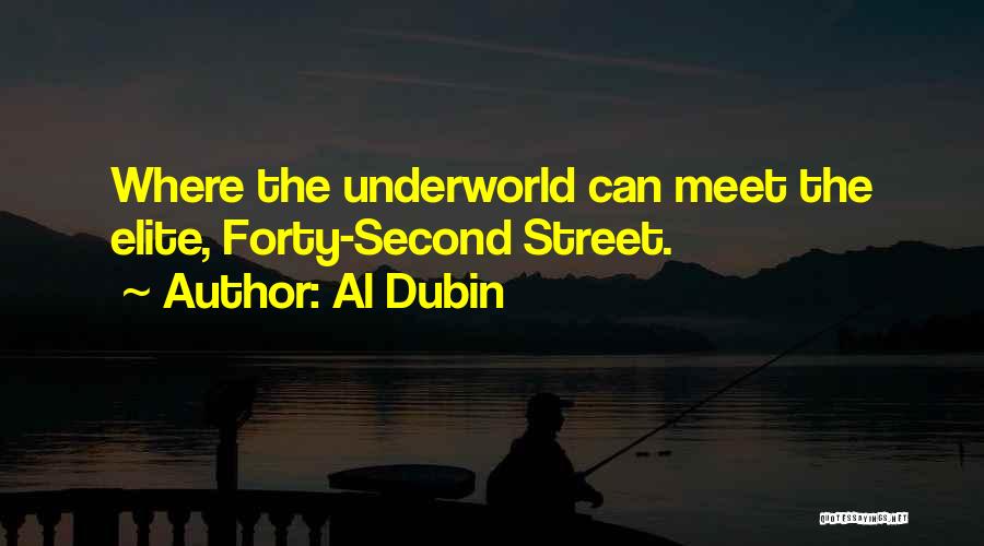 Al Dubin Quotes: Where The Underworld Can Meet The Elite, Forty-second Street.