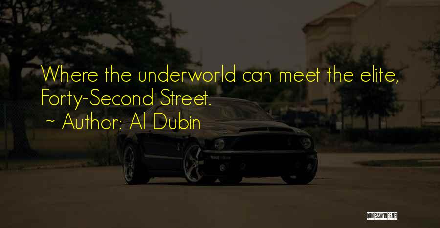 Al Dubin Quotes: Where The Underworld Can Meet The Elite, Forty-second Street.