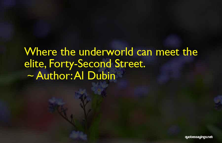 Al Dubin Quotes: Where The Underworld Can Meet The Elite, Forty-second Street.