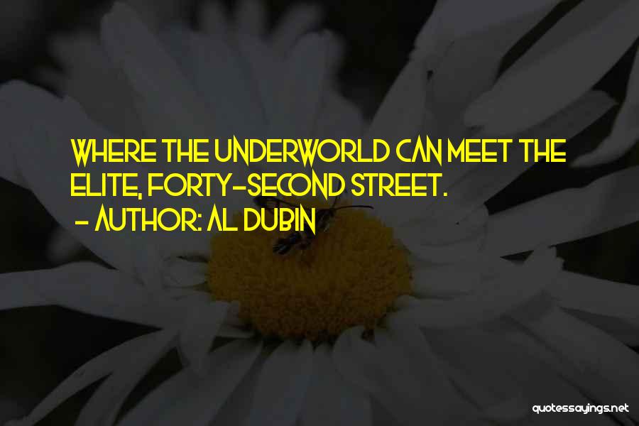 Al Dubin Quotes: Where The Underworld Can Meet The Elite, Forty-second Street.