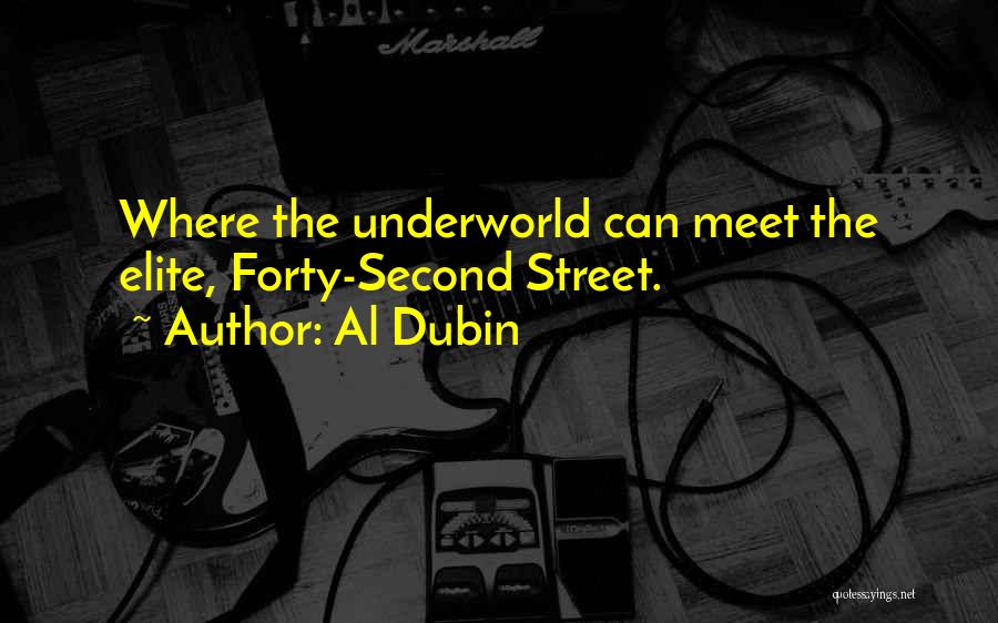 Al Dubin Quotes: Where The Underworld Can Meet The Elite, Forty-second Street.