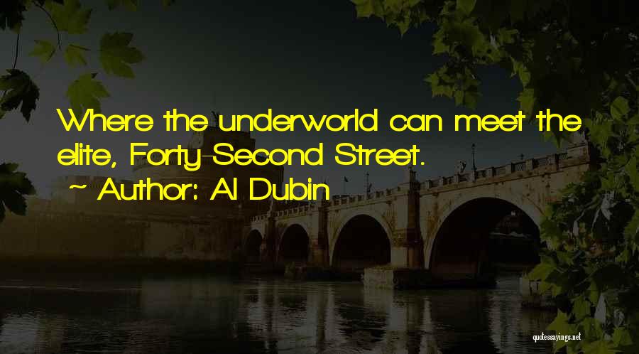 Al Dubin Quotes: Where The Underworld Can Meet The Elite, Forty-second Street.