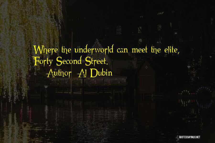 Al Dubin Quotes: Where The Underworld Can Meet The Elite, Forty-second Street.