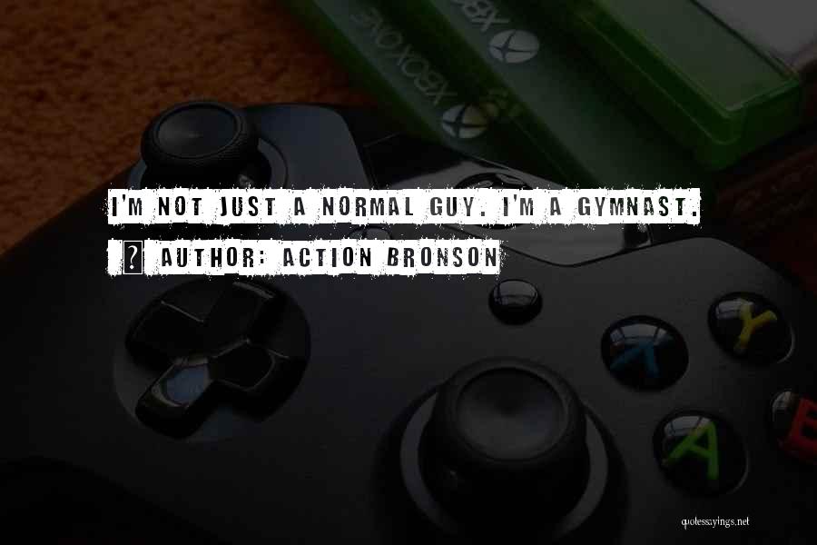 Action Bronson Quotes: I'm Not Just A Normal Guy. I'm A Gymnast.