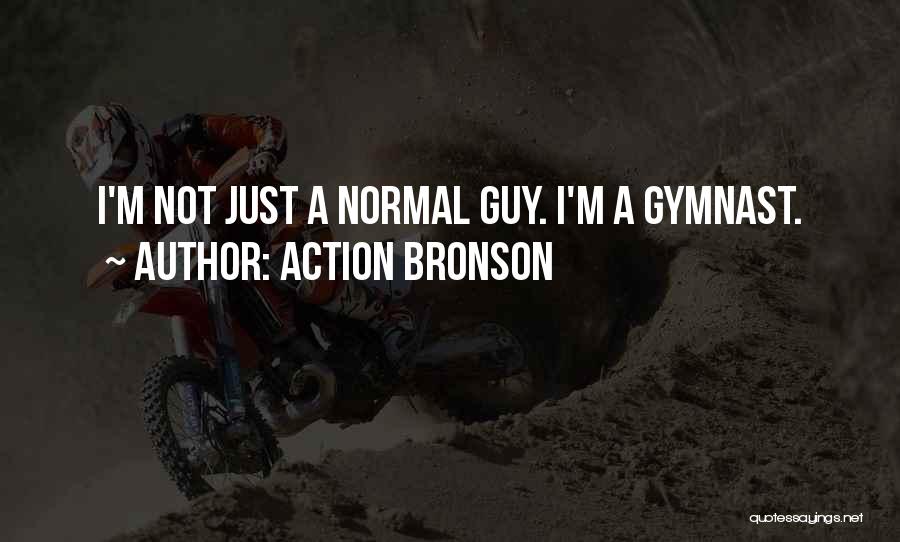 Action Bronson Quotes: I'm Not Just A Normal Guy. I'm A Gymnast.