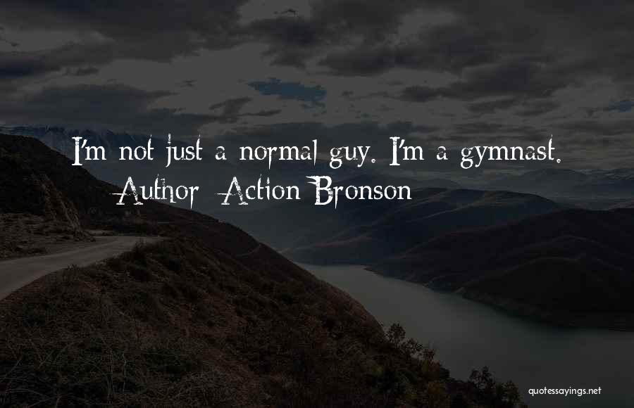 Action Bronson Quotes: I'm Not Just A Normal Guy. I'm A Gymnast.