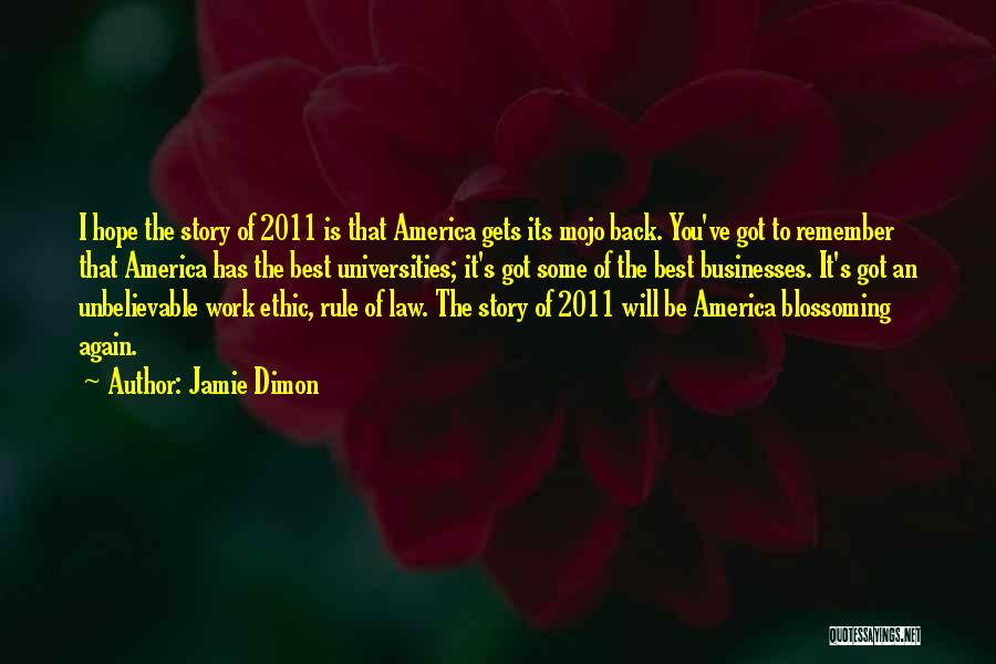 Jamie Dimon Quotes: I Hope The Story Of 2011 Is That America Gets Its Mojo Back. You've Got To Remember That America Has