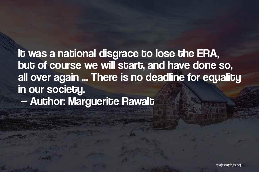 Marguerite Rawalt Quotes: It Was A National Disgrace To Lose The Era, But Of Course We Will Start, And Have Done So, All