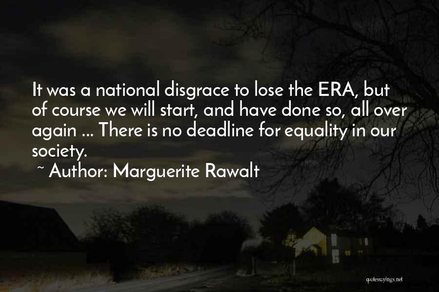 Marguerite Rawalt Quotes: It Was A National Disgrace To Lose The Era, But Of Course We Will Start, And Have Done So, All