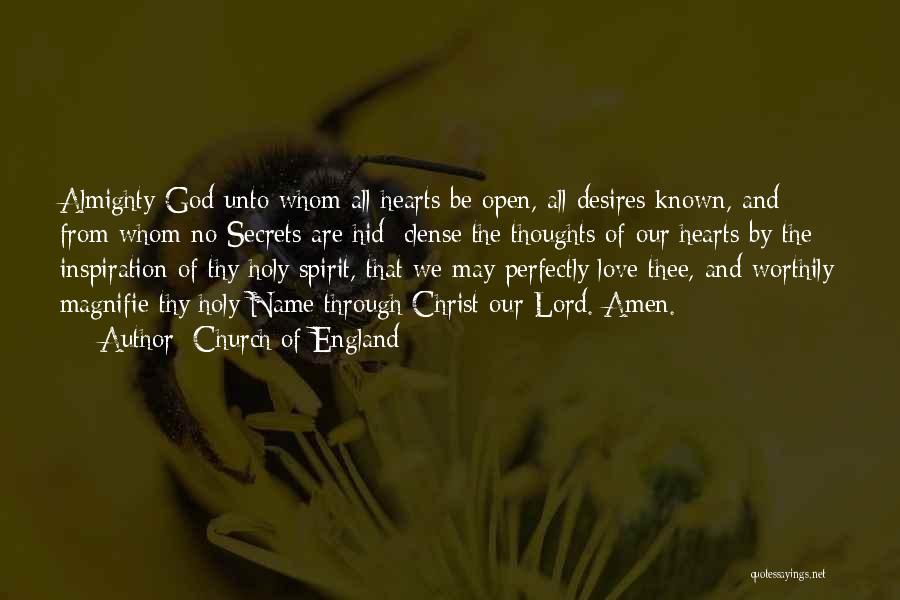 Church Of England Quotes: Almighty God Unto Whom All Hearts Be Open, All Desires Known, And From Whom No Secrets Are Hid: Clense The
