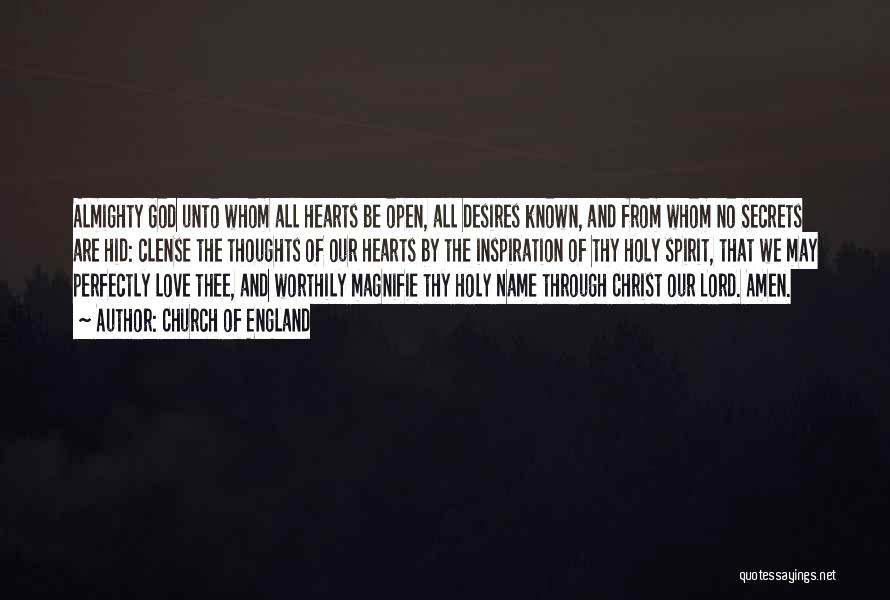 Church Of England Quotes: Almighty God Unto Whom All Hearts Be Open, All Desires Known, And From Whom No Secrets Are Hid: Clense The
