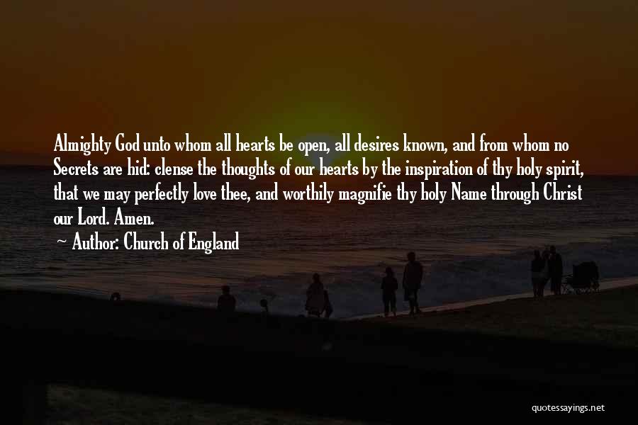 Church Of England Quotes: Almighty God Unto Whom All Hearts Be Open, All Desires Known, And From Whom No Secrets Are Hid: Clense The