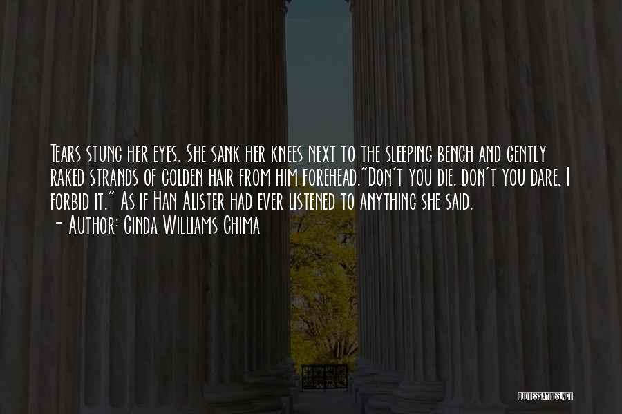 Cinda Williams Chima Quotes: Tears Stung Her Eyes. She Sank Her Knees Next To The Sleeping Bench And Gently Raked Strands Of Golden Hair