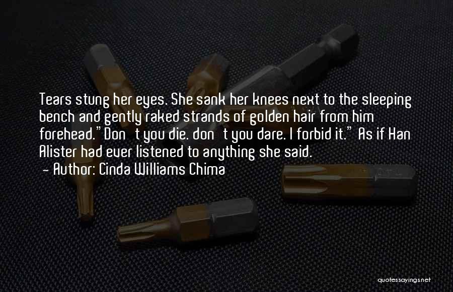 Cinda Williams Chima Quotes: Tears Stung Her Eyes. She Sank Her Knees Next To The Sleeping Bench And Gently Raked Strands Of Golden Hair