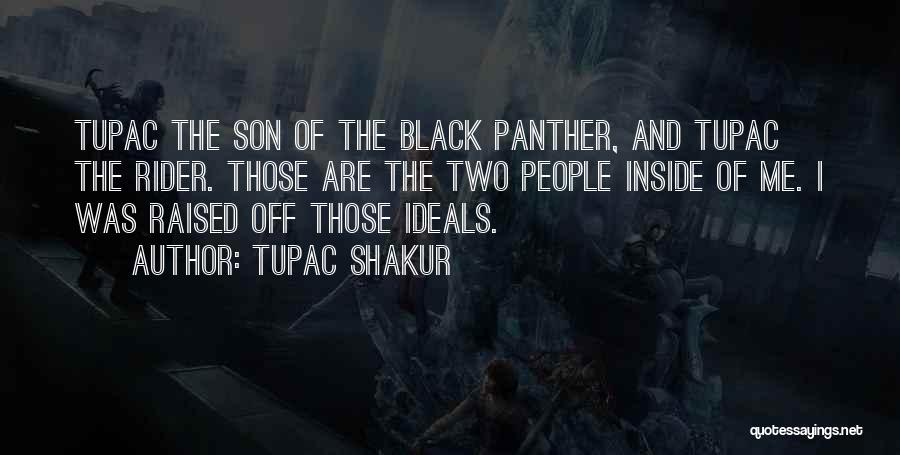 Tupac Shakur Quotes: Tupac The Son Of The Black Panther, And Tupac The Rider. Those Are The Two People Inside Of Me. I