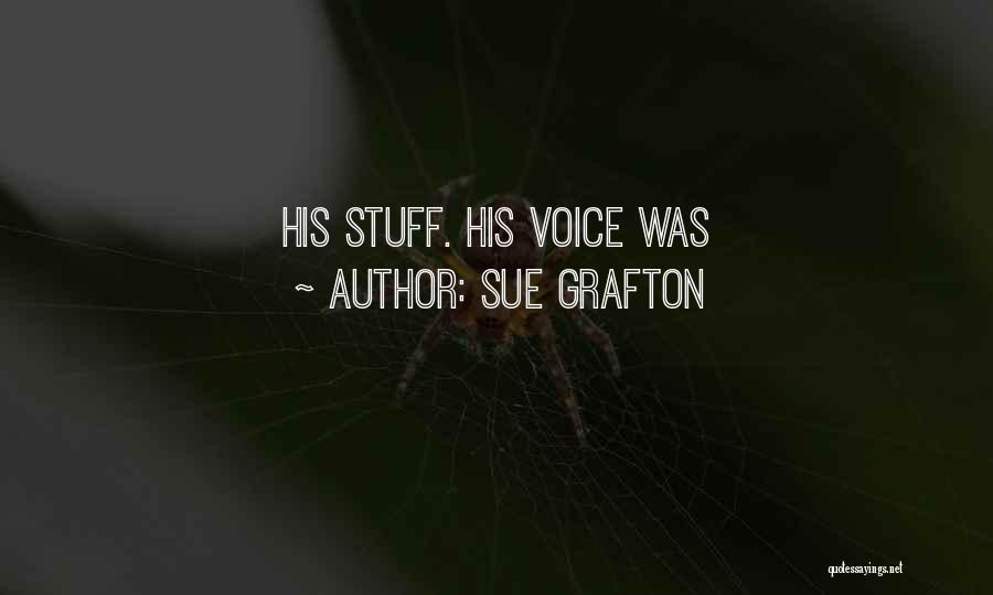 Sue Grafton Quotes: His Stuff. His Voice Was