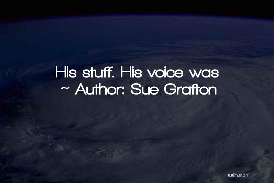 Sue Grafton Quotes: His Stuff. His Voice Was