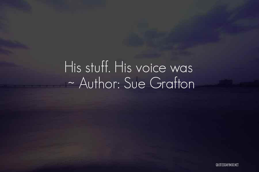 Sue Grafton Quotes: His Stuff. His Voice Was