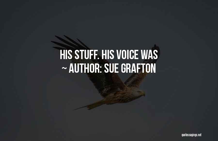 Sue Grafton Quotes: His Stuff. His Voice Was
