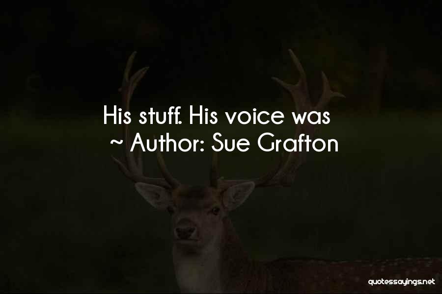 Sue Grafton Quotes: His Stuff. His Voice Was