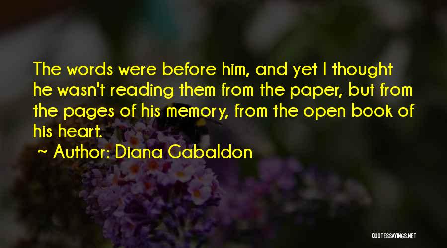Diana Gabaldon Quotes: The Words Were Before Him, And Yet I Thought He Wasn't Reading Them From The Paper, But From The Pages