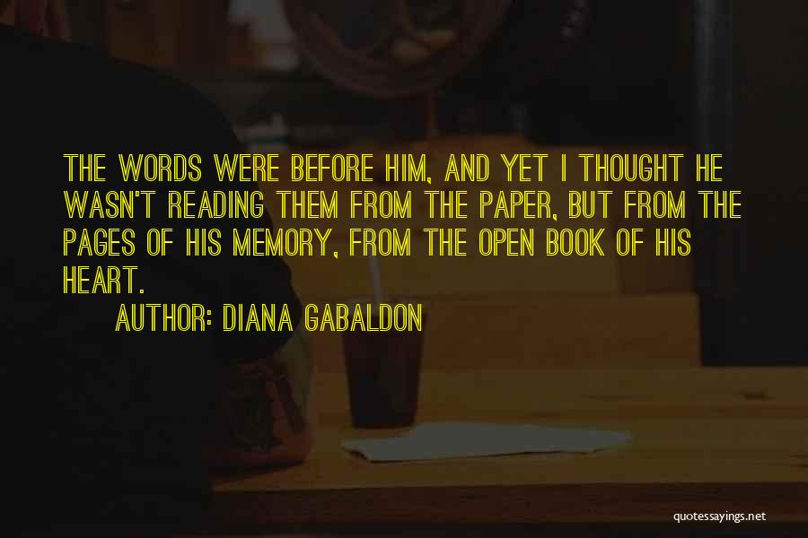 Diana Gabaldon Quotes: The Words Were Before Him, And Yet I Thought He Wasn't Reading Them From The Paper, But From The Pages