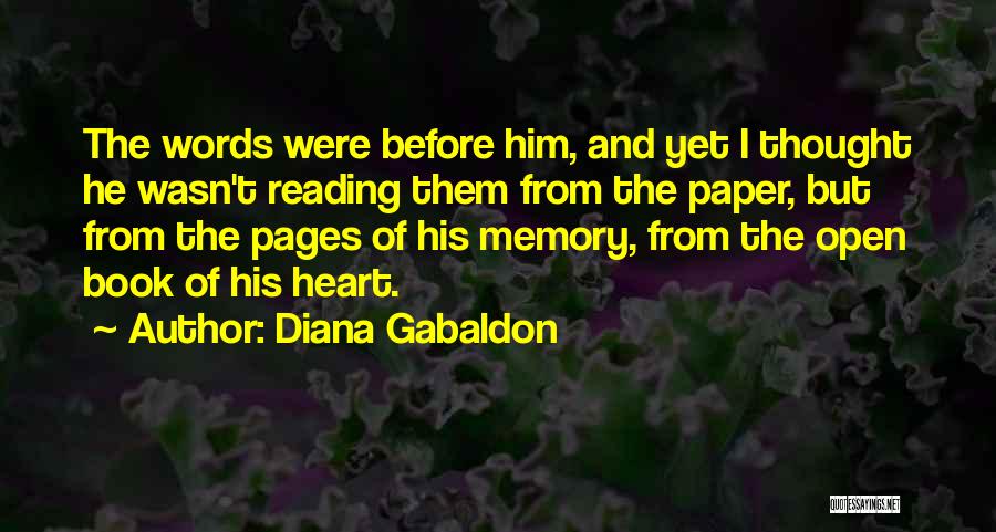 Diana Gabaldon Quotes: The Words Were Before Him, And Yet I Thought He Wasn't Reading Them From The Paper, But From The Pages