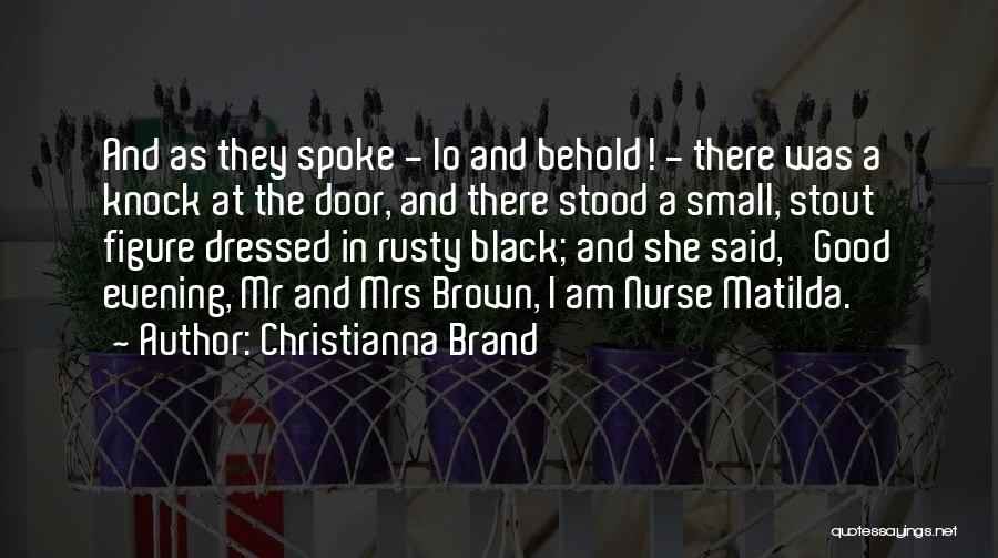 Christianna Brand Quotes: And As They Spoke - Lo And Behold! - There Was A Knock At The Door, And There Stood A