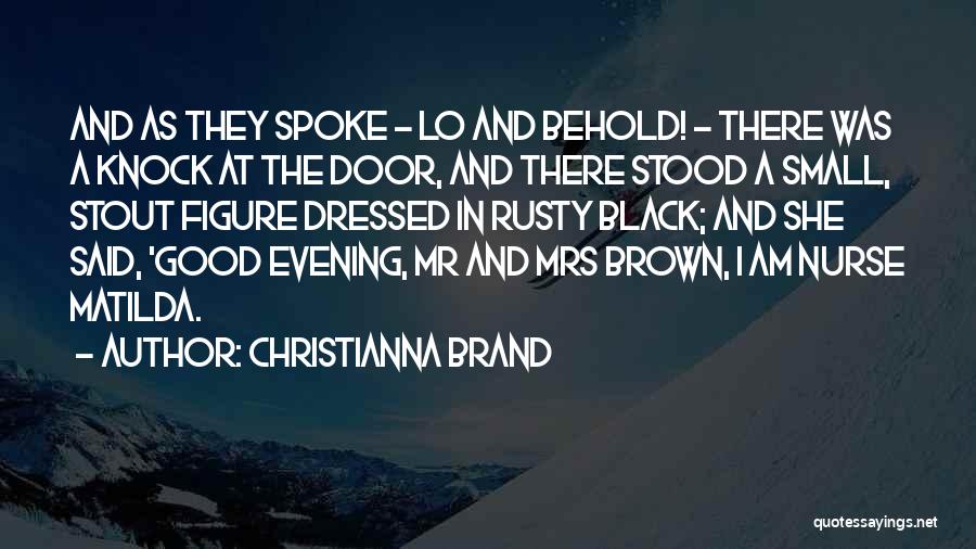 Christianna Brand Quotes: And As They Spoke - Lo And Behold! - There Was A Knock At The Door, And There Stood A