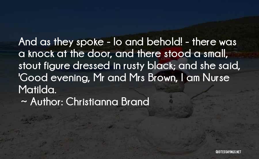 Christianna Brand Quotes: And As They Spoke - Lo And Behold! - There Was A Knock At The Door, And There Stood A