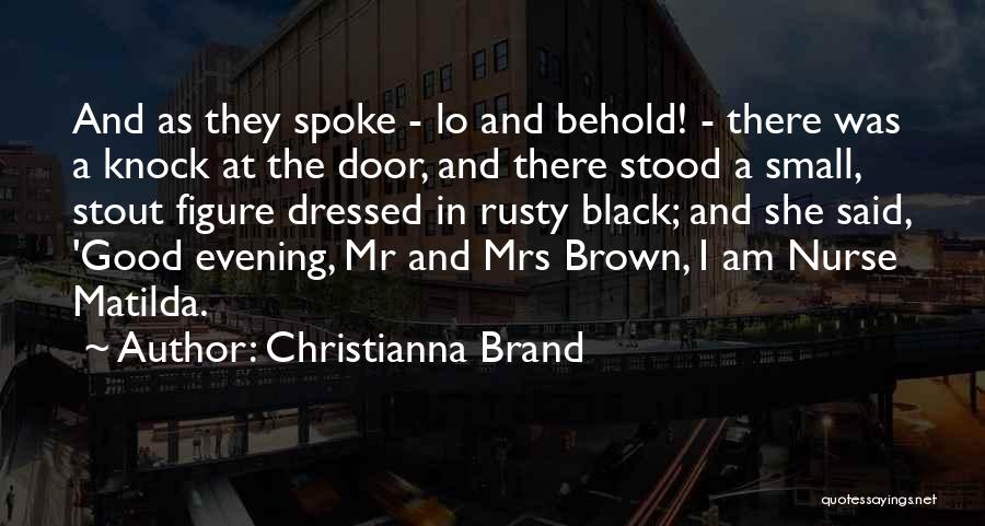 Christianna Brand Quotes: And As They Spoke - Lo And Behold! - There Was A Knock At The Door, And There Stood A