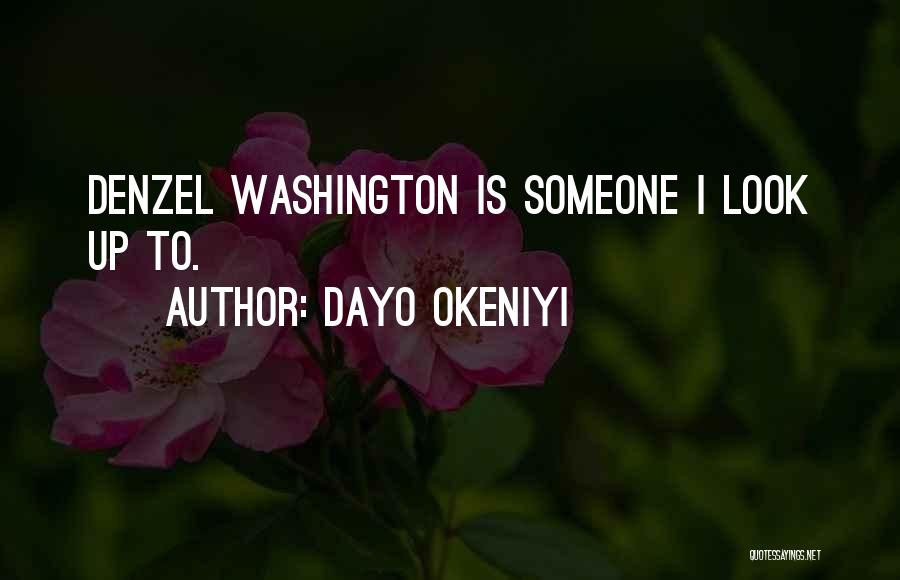 Dayo Okeniyi Quotes: Denzel Washington Is Someone I Look Up To.